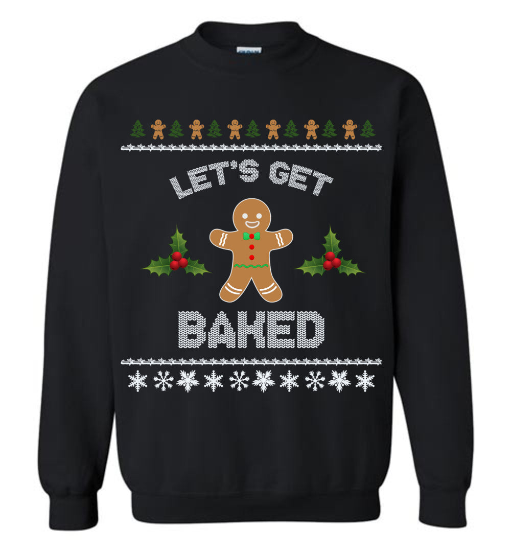 Let s Get Baked Gingerbread Christmas Sweatshirt
