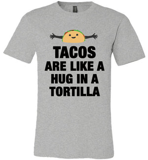 Taco Are Like A Hug T-Shirt