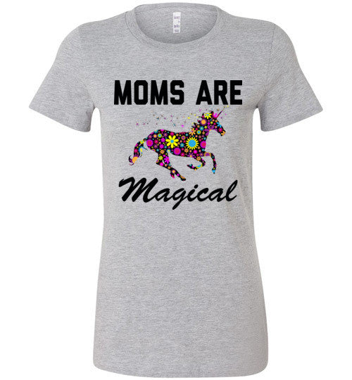Moms Are Magical Ladies T-Shirts