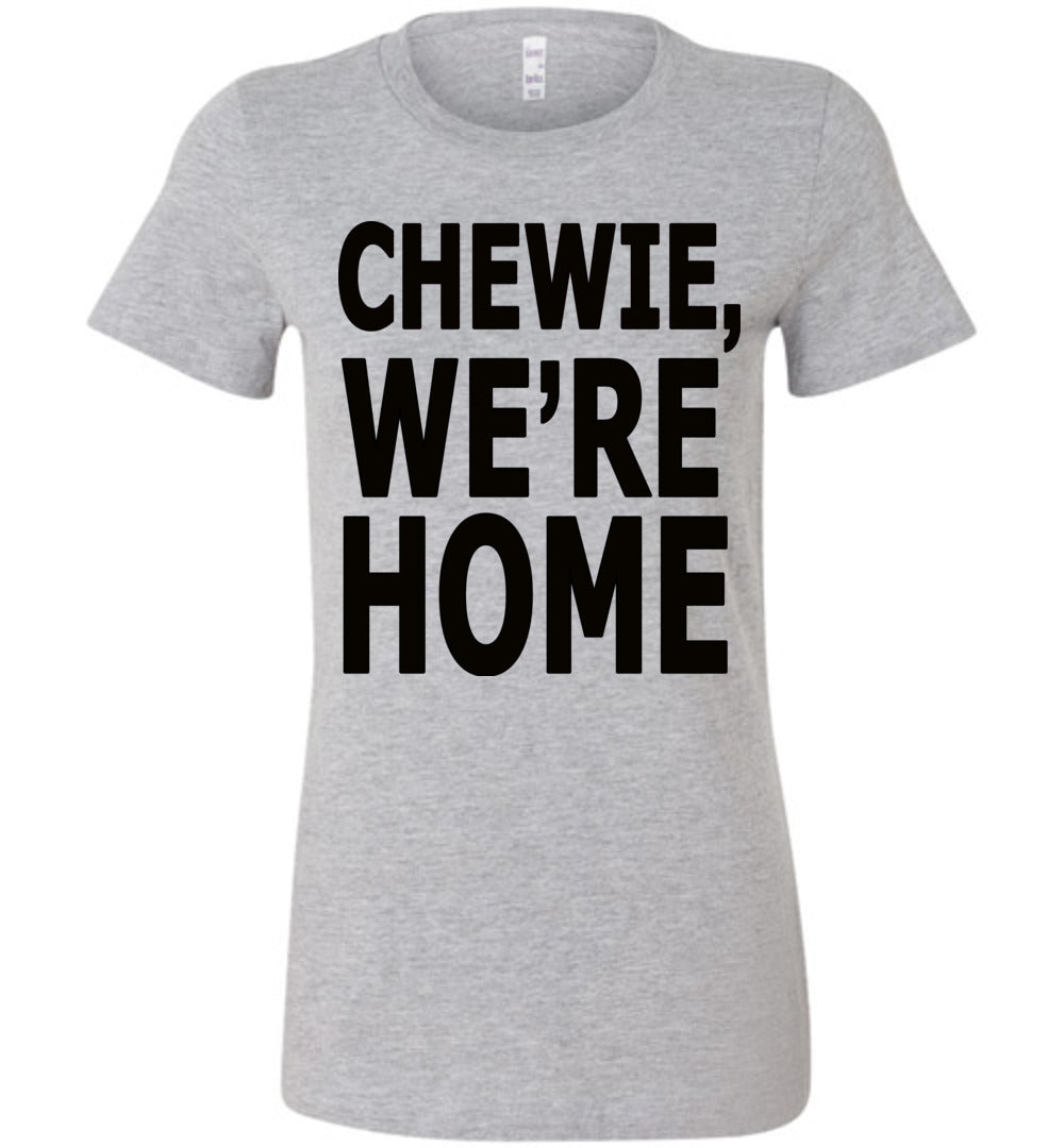 Chewie We're Home Ladies Favorite T-Shirt