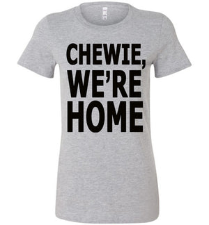 Chewie We're Home Ladies Favorite T-Shirt