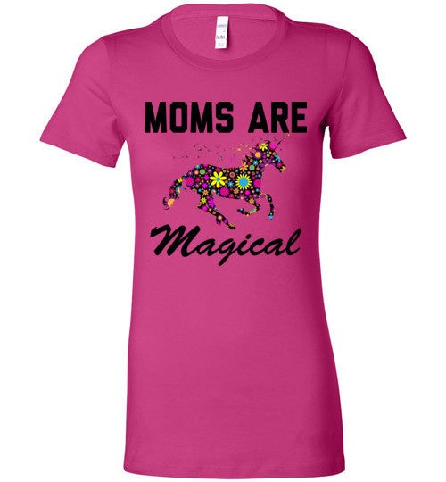 Moms Are Magical Ladies T-Shirts