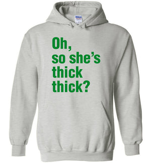 Oh, So She's Thick Thick Hoodie
