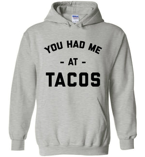 You Had Me at Tacos Hoodie Sports Grey