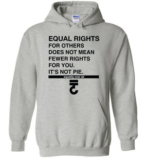 Equal Rights It's Not Pie Hoodie