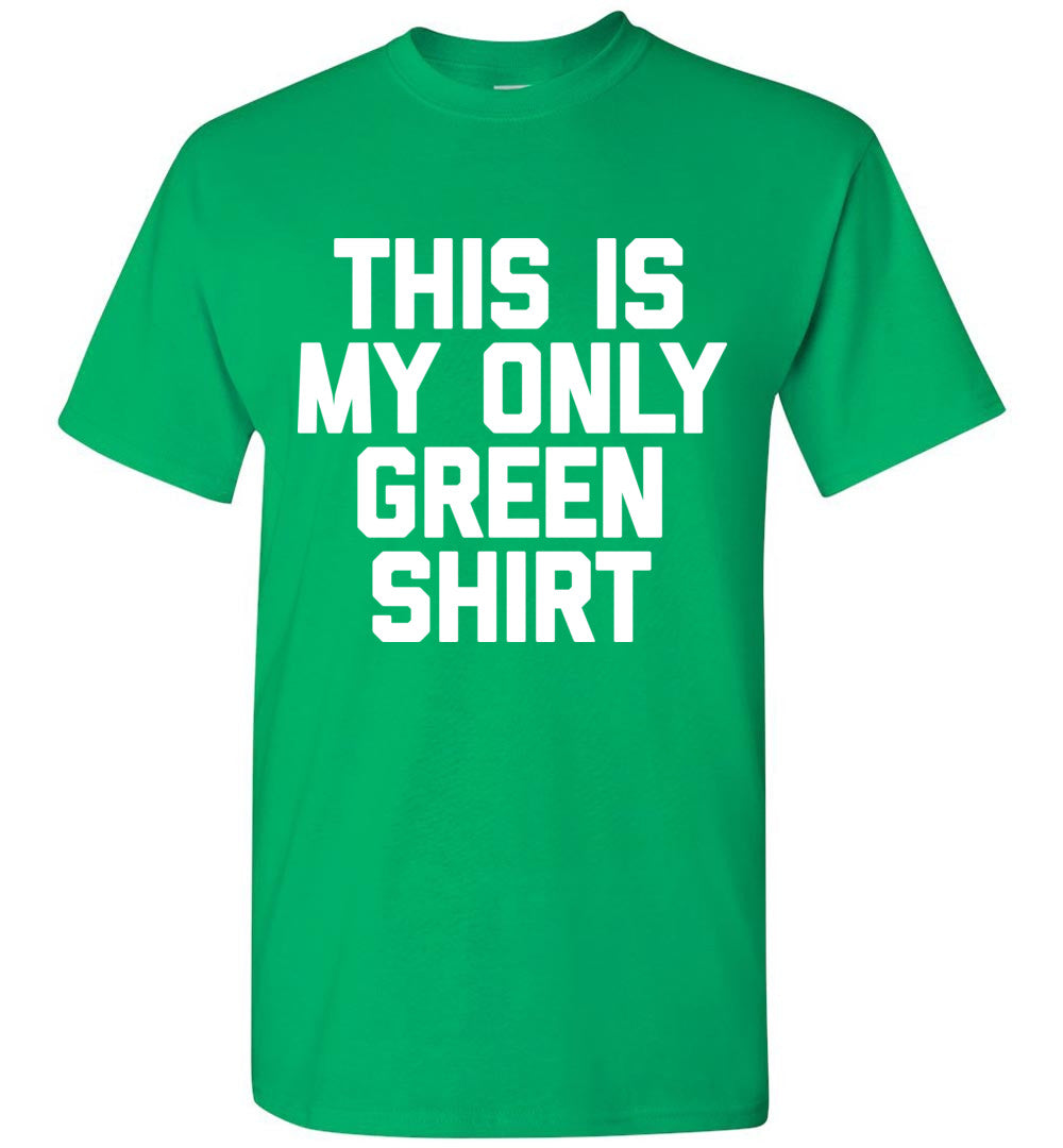 This Is My Only Green Shirt
