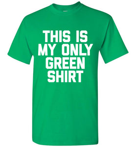 This Is My Only Green Shirt