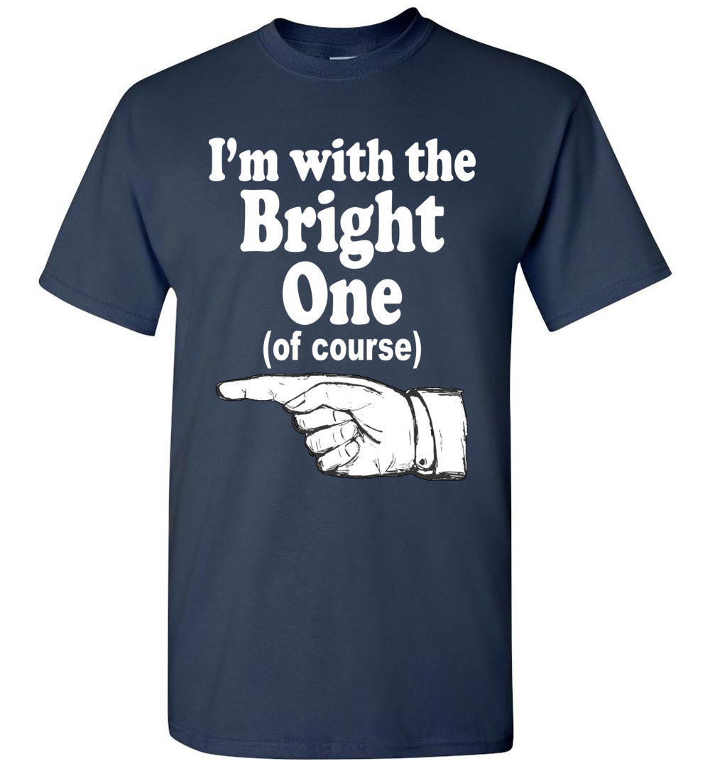 I'm With The Bright One T-Shirt