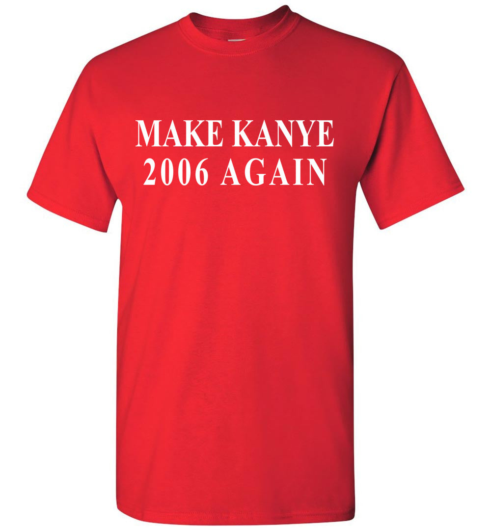Make Kanye 2006 Again Shirt SNL