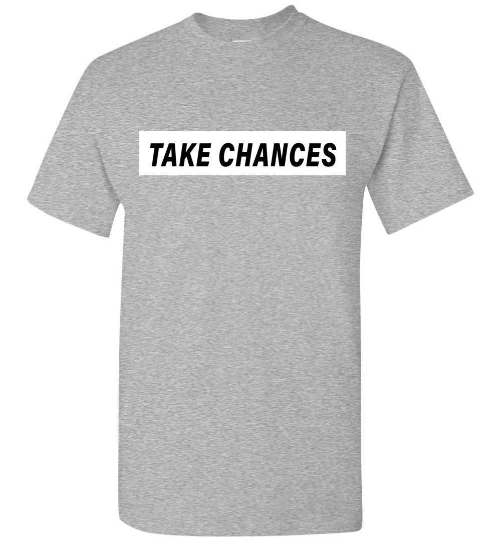 Take Chances T-Shirt