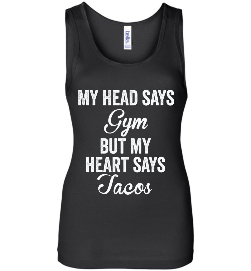 My Head Says Gym But Tacos Womens Tank