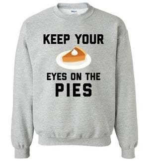 Eyes On The Pies Sweatshirt
