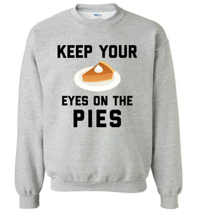 Eyes On The Pies Sweatshirt