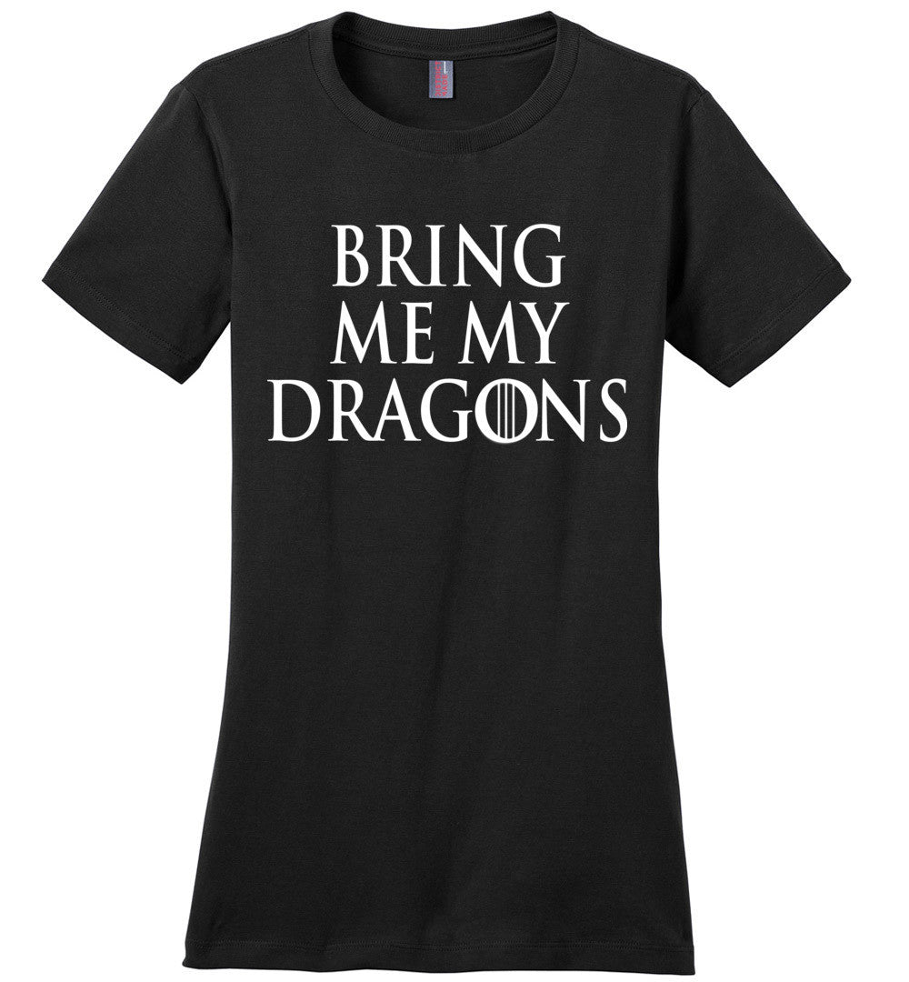 Bring Me My Dragons Ladies TShirt