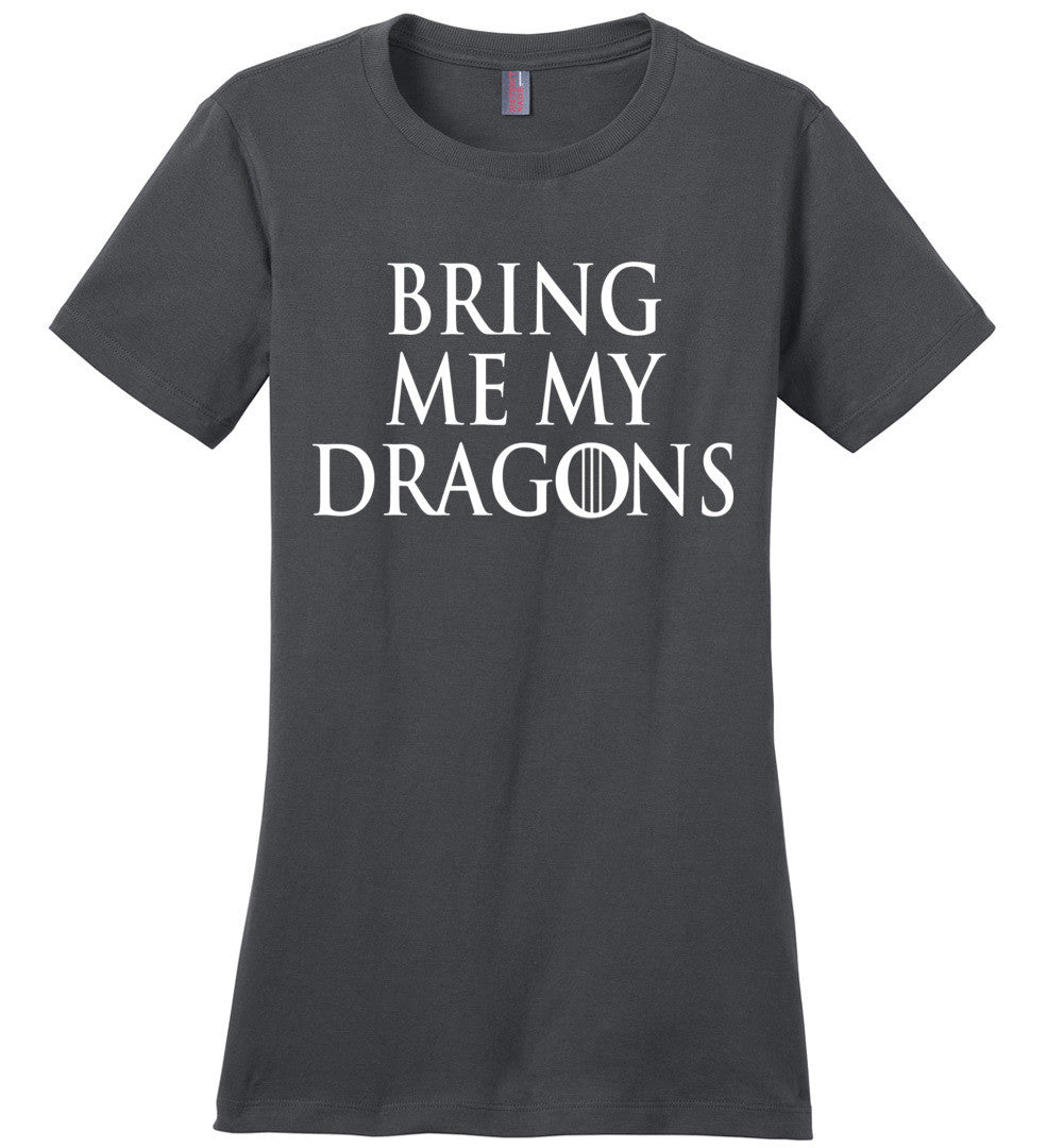 Bring Me My Dragons Ladies TShirt