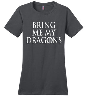 Bring Me My Dragons Ladies TShirt