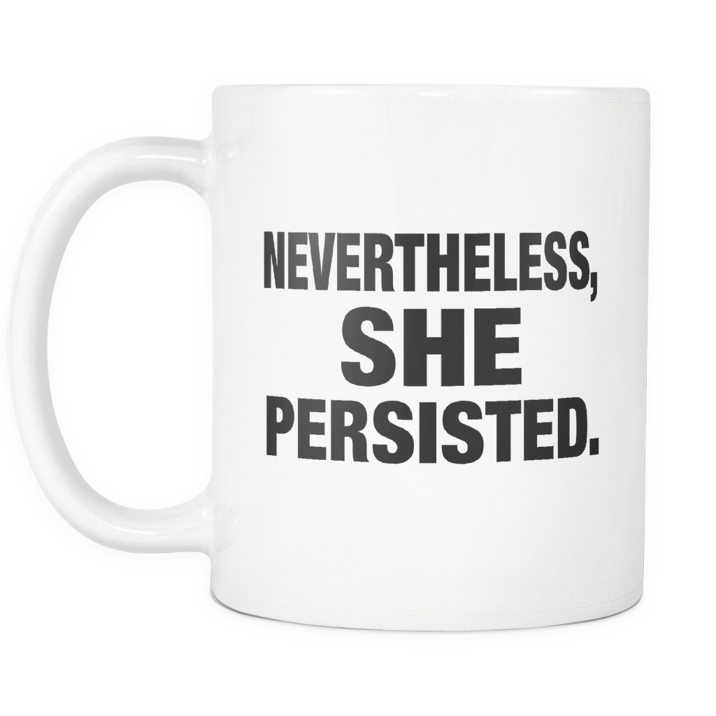 Nevertheless She Persisted Mug
