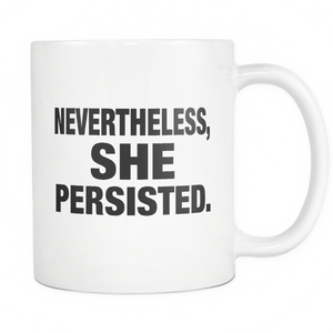 Nevertheless She Persisted Mug