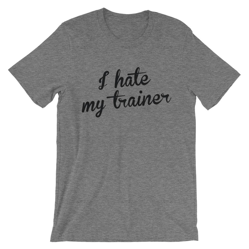 I hate my trainer T-Shirt