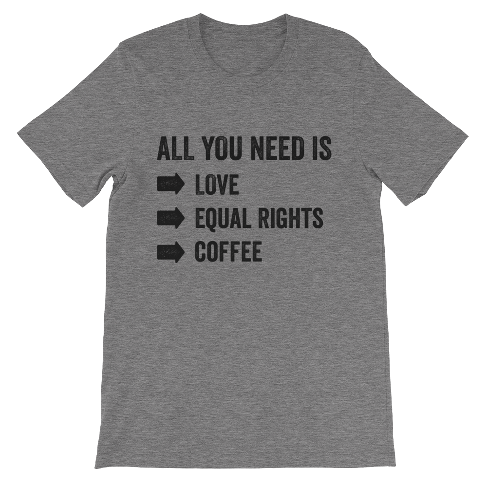 Love, Equal Rights and Coffee Shirt
