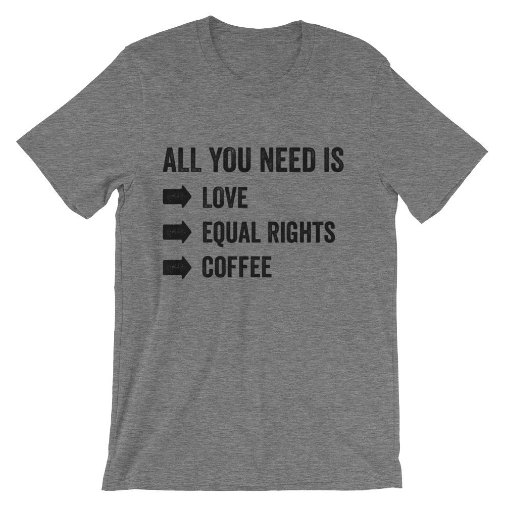 Love, Equal Rights and Coffee Shirt