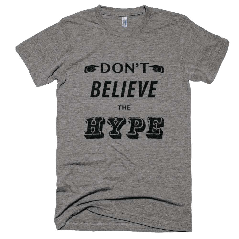 Don't Believe The Hype T-Shirt - Bring Me Tacos