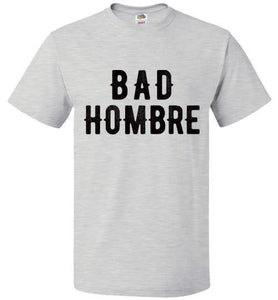 Bad Hombre T-Shirt