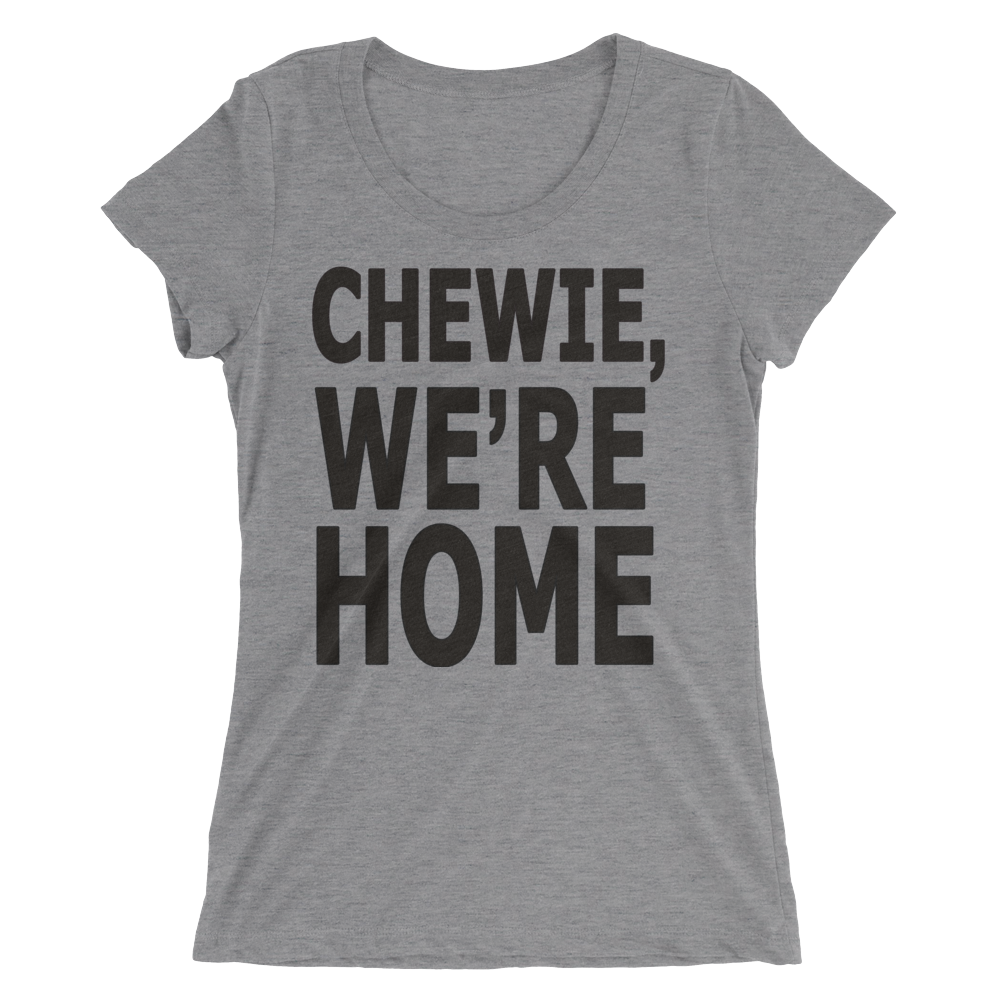 Chewie, We're Home T-Shirt Scoop Neck - Bring Me Tacos