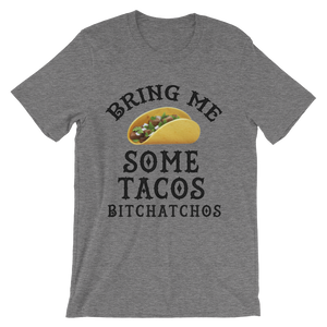 Bring Me Some Tacos, Bitchatchos - TShirt