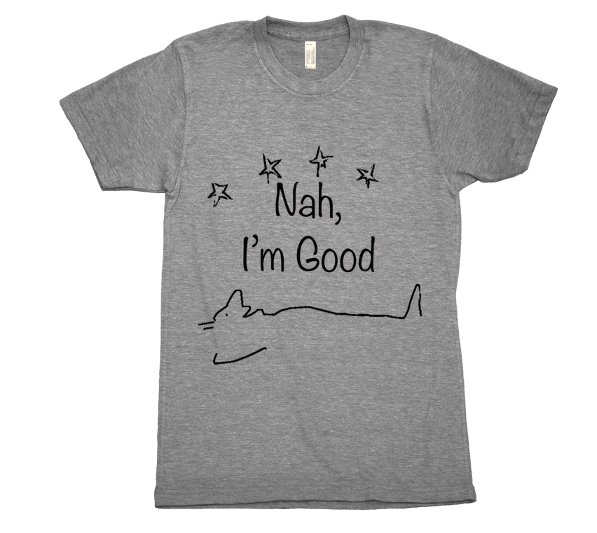 Nah, I'm Good T-Shirt - Bring Me Tacos