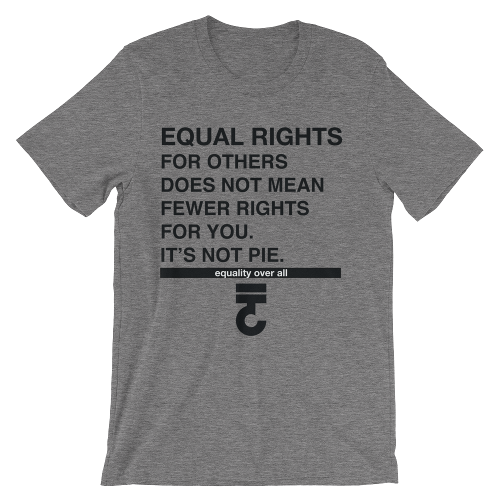 Equal rights for others - It's not pie T-Shirt