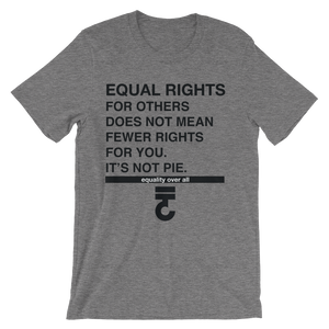 Equal rights for others - It's not pie T-Shirt
