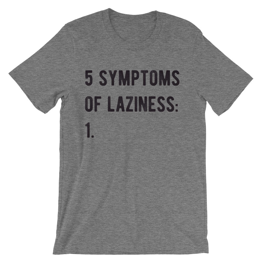 5 Symptoms Of Laziness T-Shirt