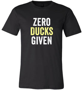 Zero Ducks Given T-Shirt 100% Cotton Ringspun