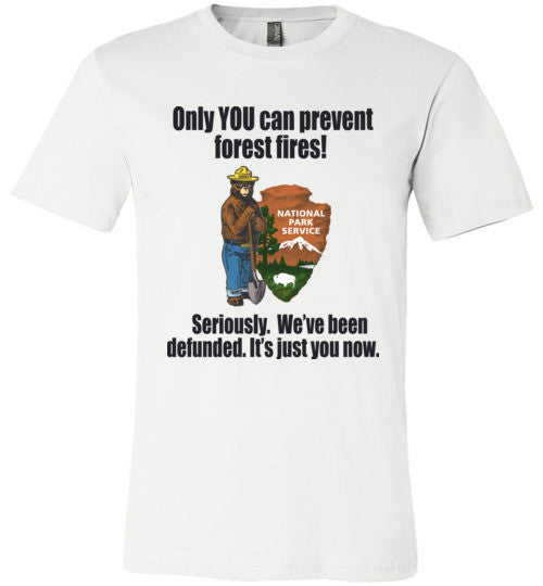 Smokey Defunded Only YOU Can Prevent Forest Fires T-Shirt White