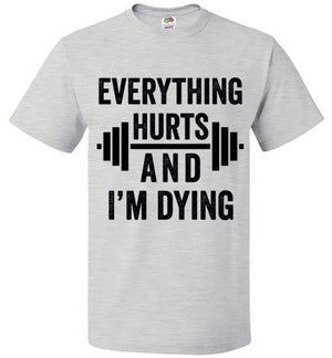 Everything Hurts and I'm Dying T-Shirt - Bring Me Tacos