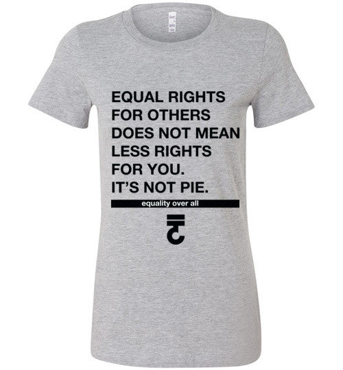 Equal Rights Doesn't Mean Less Rights Ladies T-Shirt - Bring Me Tacos