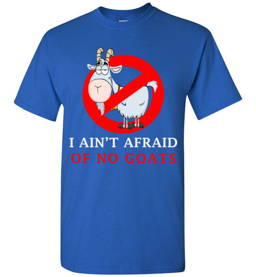 I ain't afraid of no goats updated 2017 Shirt