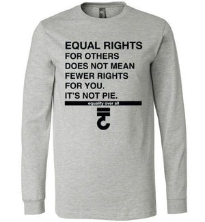 Equal Rights for Others Not Pie Long Sleeve