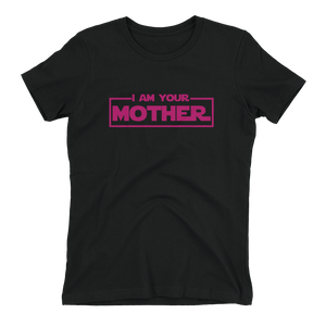 I Am Your Mother T-Shirt