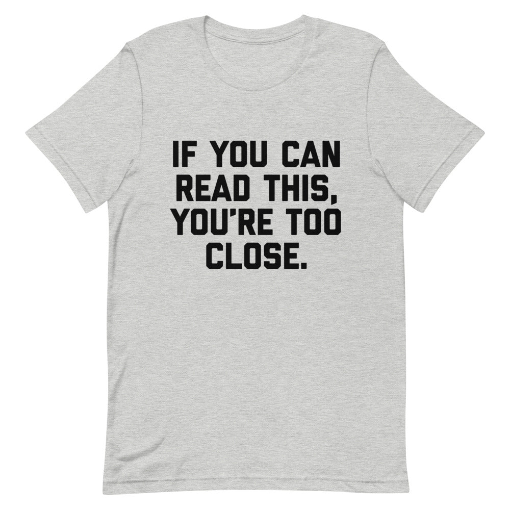 Social Distancing If You Can Read This You're Too Close T-Shirt