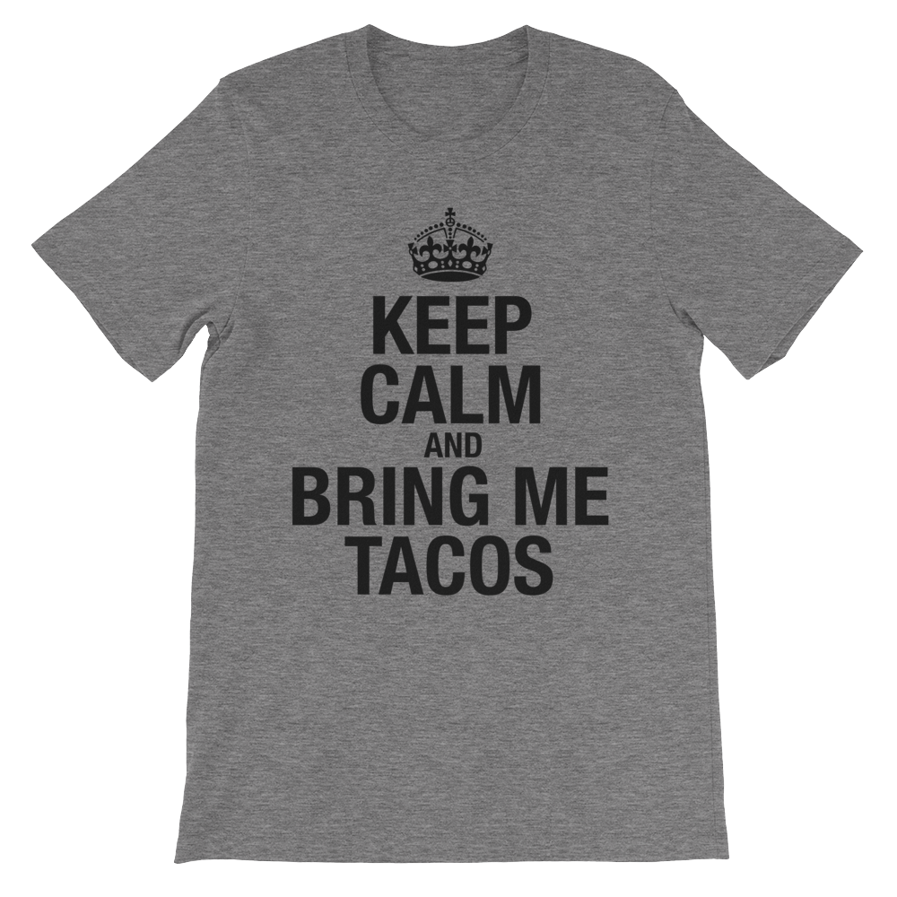 Keep Calm and Bring Me Tacos T-Shirt