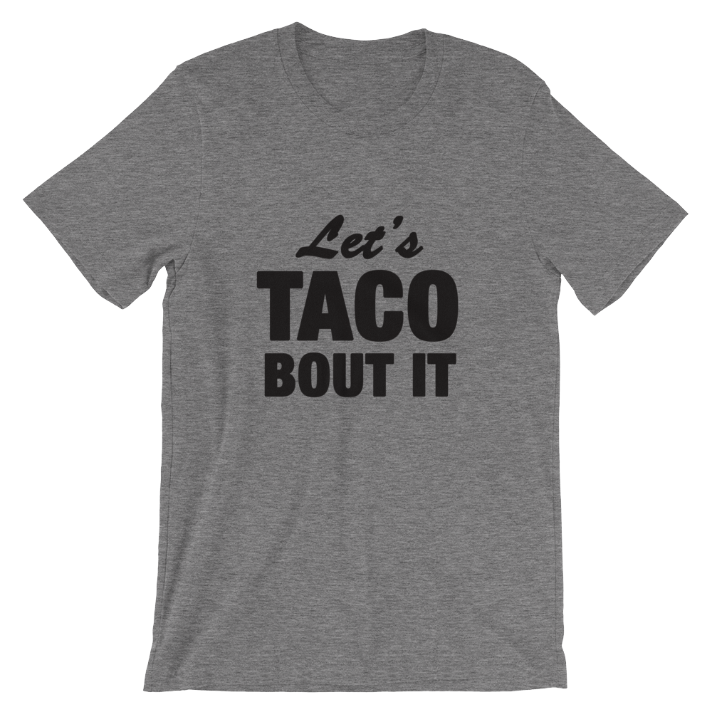 Lets Taco Bout It Shirt