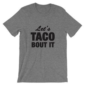Lets Taco Bout It Shirt