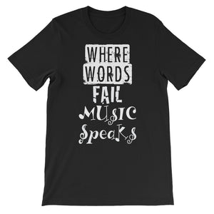 Where Words Fail Music Speaks Unisex short sleeve t-shirt