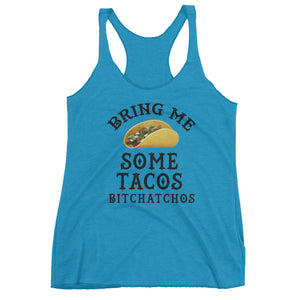 Bring Me Some Tacos, Bitchatchos - Women's tank top