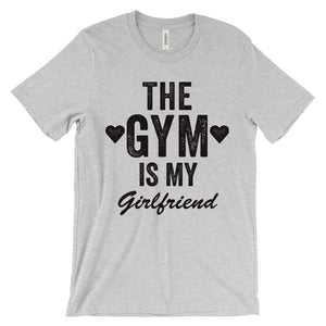 The Gym Is My Girlfriend T-Shirt - Bring Me Tacos