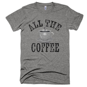 All The Coffee T-Shirt - Bring Me Tacos
