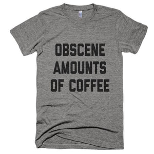 Obscene Amounts Of Coffee T-Shirt - Bring Me Tacos