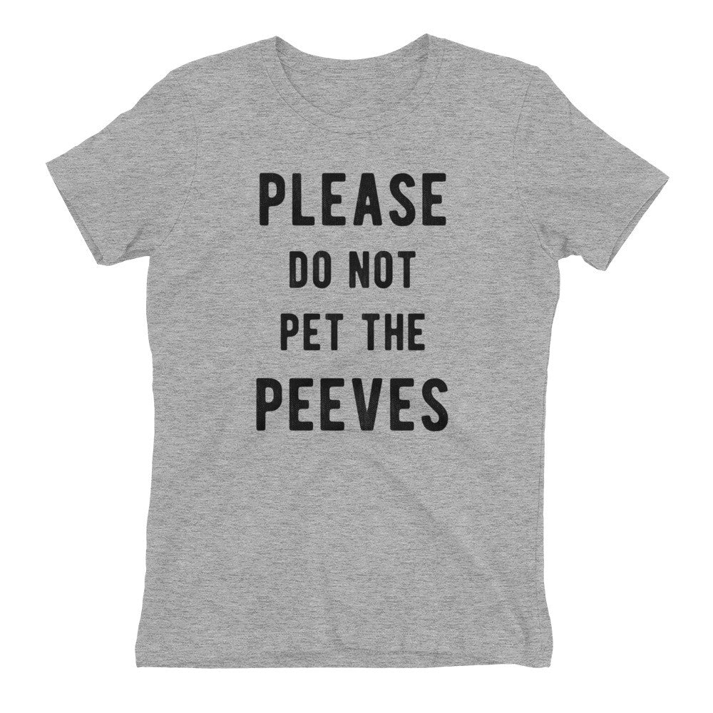 Please Do Not Pet The Peeves T-Shirt Please Do Not Pet The Peeves T-Shirt